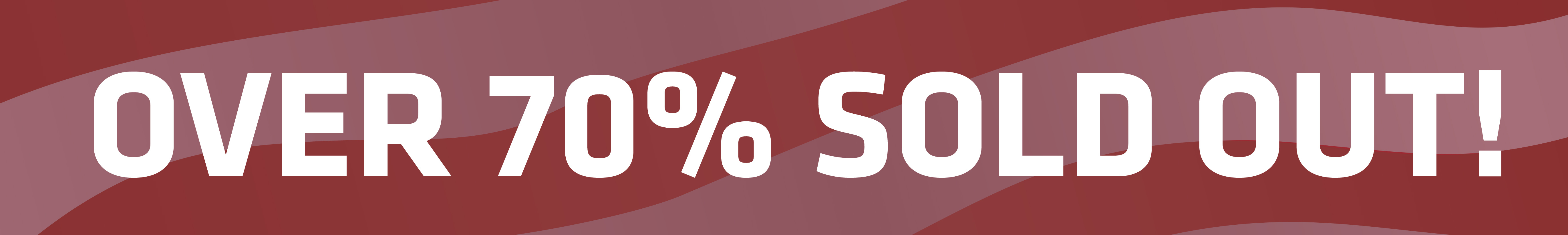Over 70% Sold Out